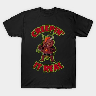 Creepin it real T-Shirt